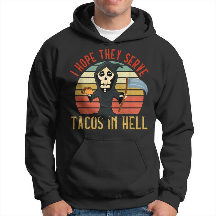 Vintage I Hope They Serve Tacos In Hell Halloween Costume Tacos Funny Gifts Hoodie