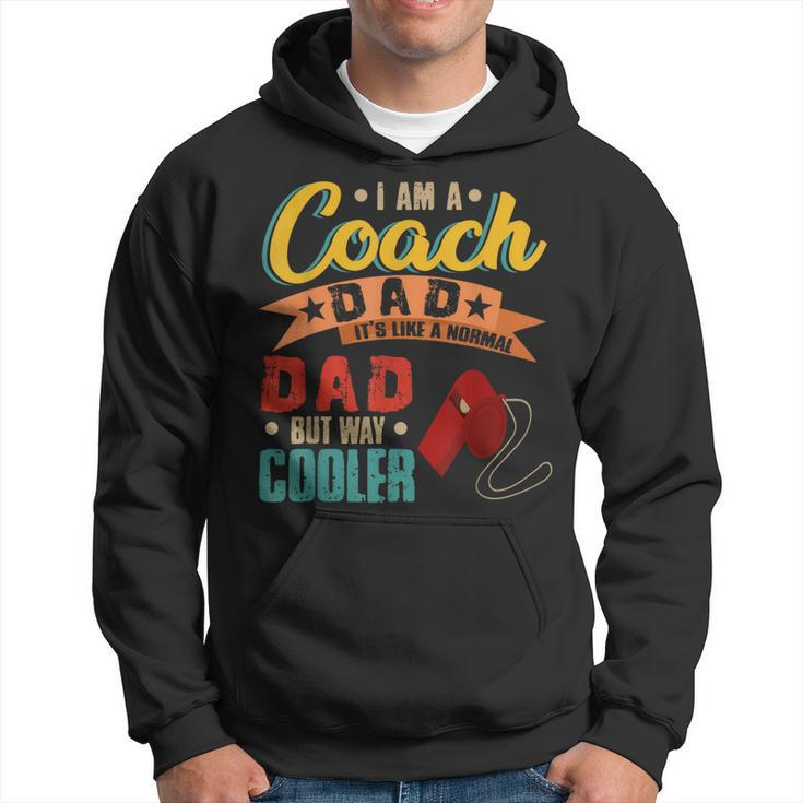 Vintage Proud I Am A Coach Dad Normal Dad But Cooler Hoodie