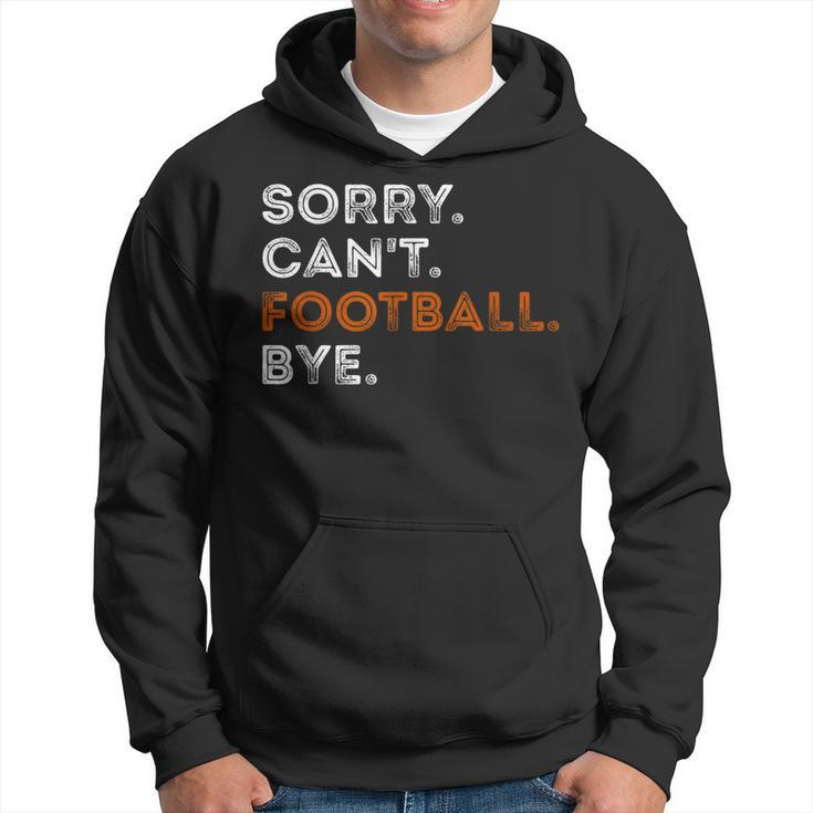 Vintage Sorry Can't Football Bye Fan Football Player Hoodie