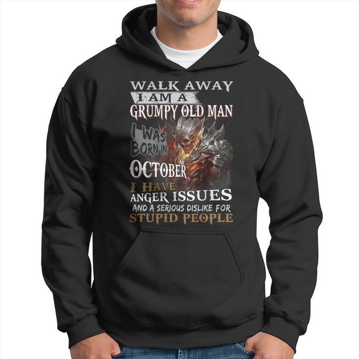 Walk Away Im A Grumpy Old Man I Was Born In October  Gift For Mens Hoodie