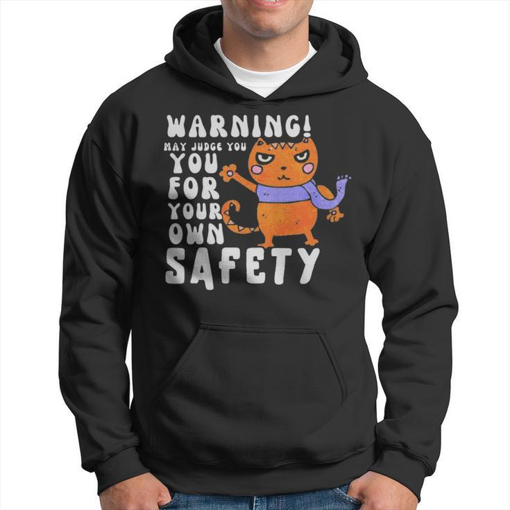 Warning May Judge You For Your Own Safety  - Warning May Judge You For Your Own Safety  Hoodie