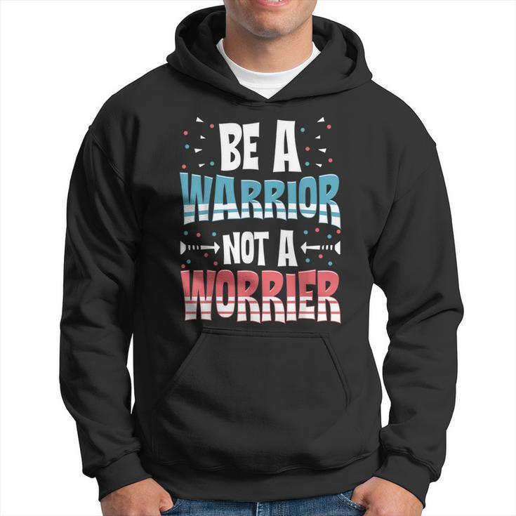 Be A Warrior Not A Worrier Motivational Pun Hoodie