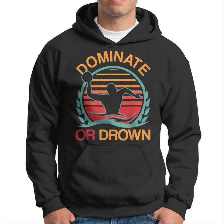 Water Polo Dominate Or Drown Waterpolo Player Hoodie