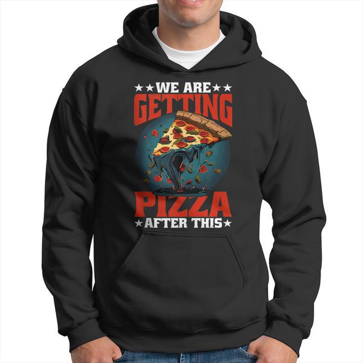 We Are Getting Pizza After This ----  Pizza Funny Gifts Hoodie