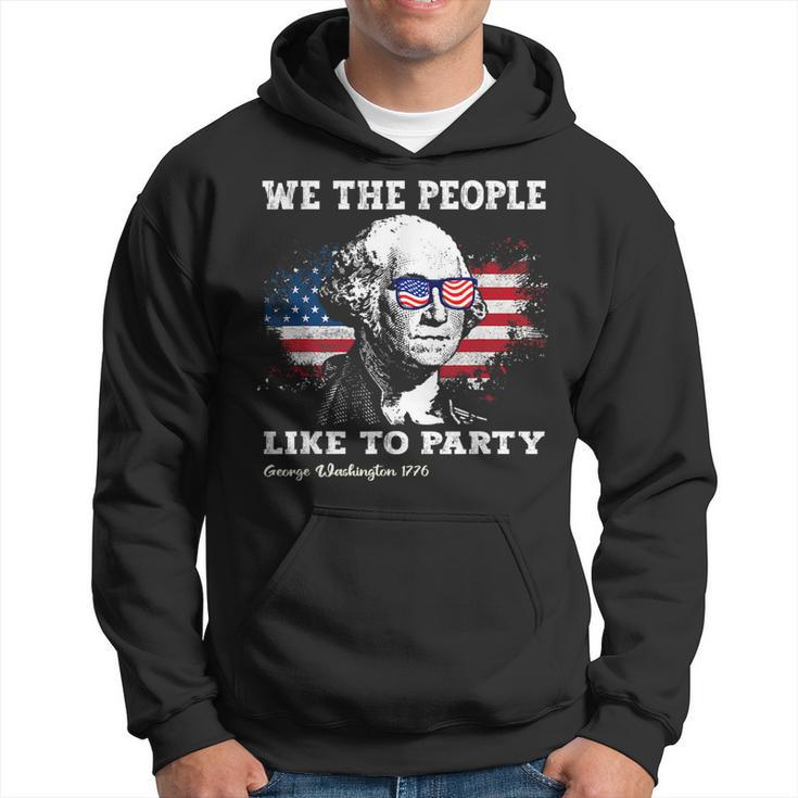 We The People Like To Party George Washington 4Th Of July Hoodie