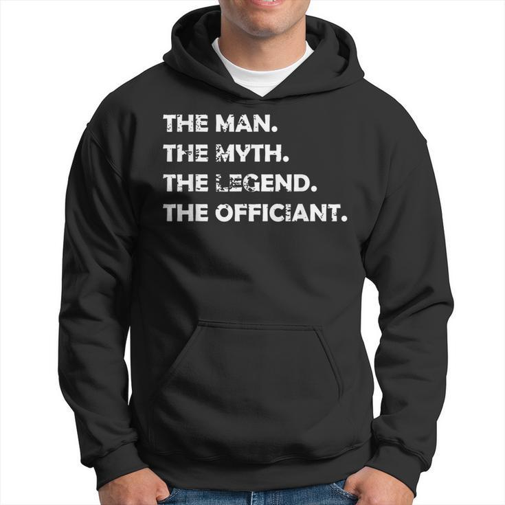 Wedding Officiant Marriage Officiant The Man Myth Legen  Hoodie