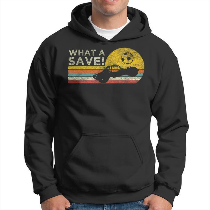 What A Save Vintage Retro Rocket Soccer Car League Soccer Funny Gifts Hoodie