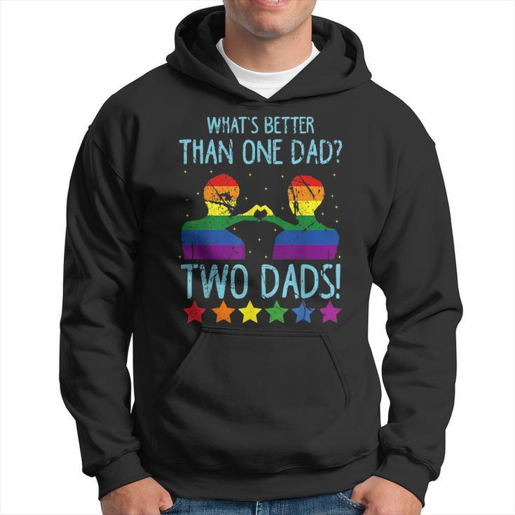 Whats Better Than One Dad Two Dads  Hoodie
