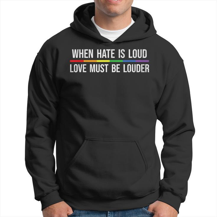 When Hate Is Loud Love Must Be Louder Lgbt  Hoodie