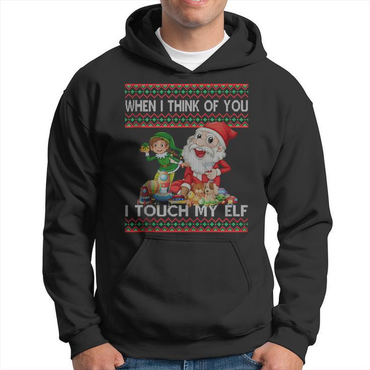 When I Think Of You I Touch My Elf Ugly Christmas Hoodie