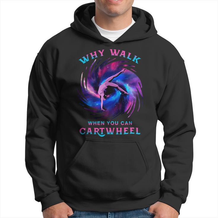 Why Walk When You Can Cartwheel Gymnastics Milky Way Galaxy Hoodie