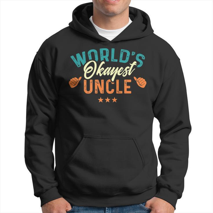 Worlds Okayest Uncle - Best Uncle Birthday Gifts   Hoodie