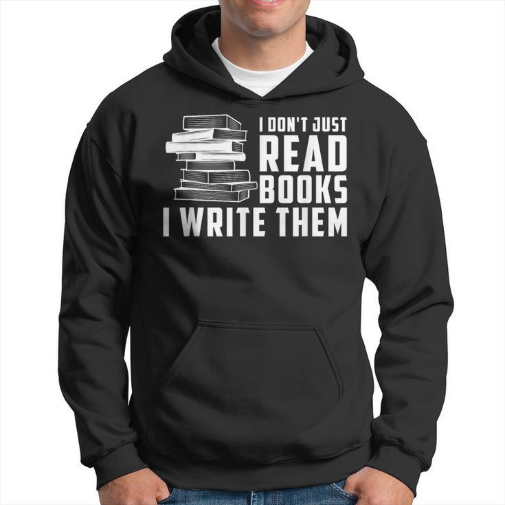 Writer Author I Don't Just Read Books I Write Them Hoodie