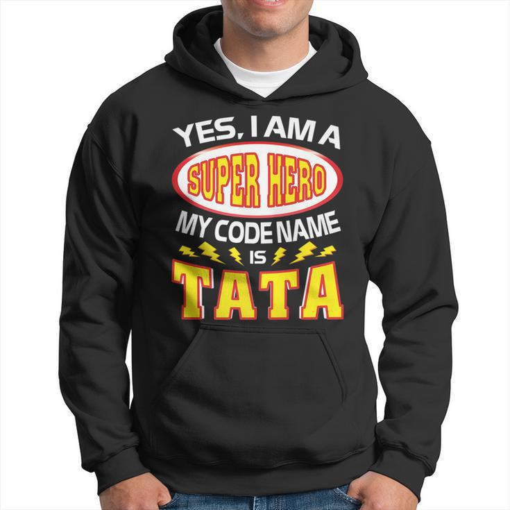 Yes I Am A Super Hero My Code Name Is Tata  Father Day Hoodie