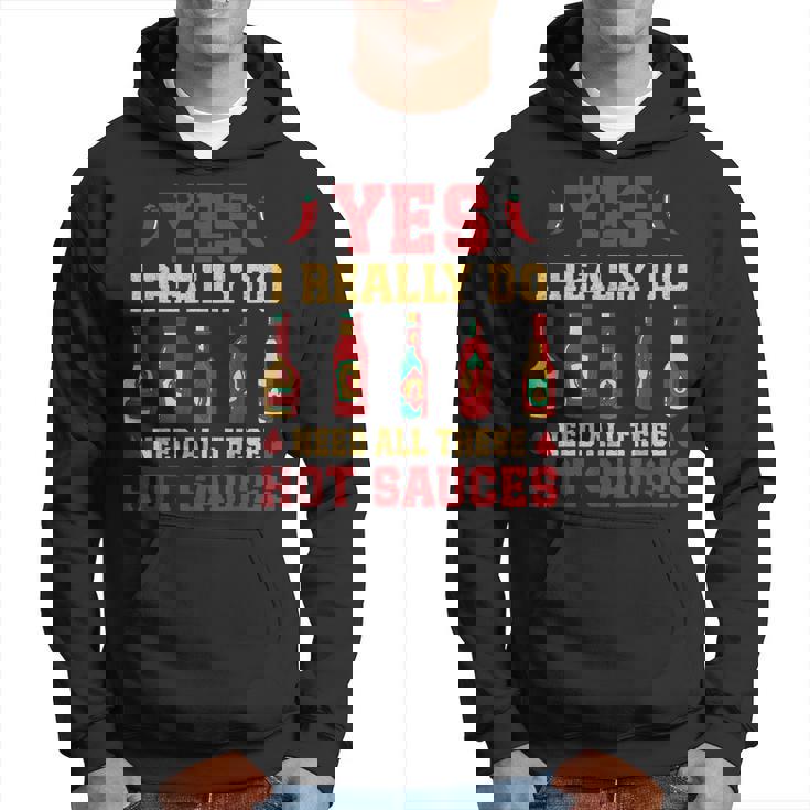 Yes I Really Do Need All These Hot Sauces Hoodie
