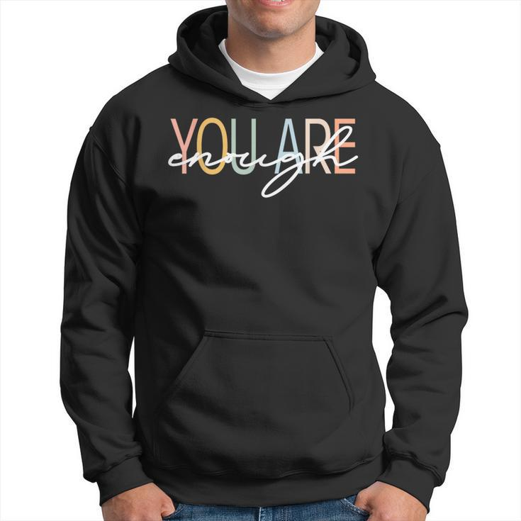 You Are Enough Mental Health Awareness Illness Anxiety  Hoodie