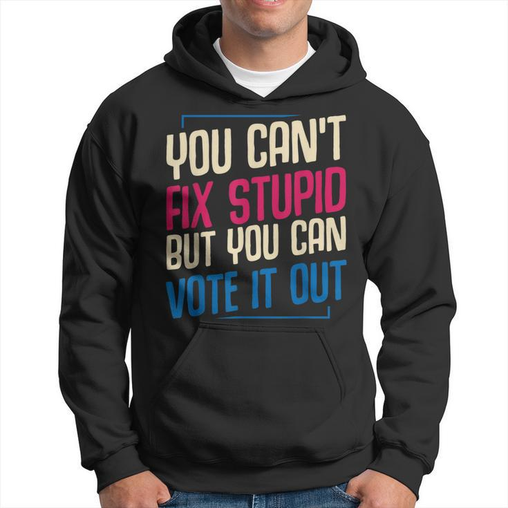 You Cant Fix Stupid But You Can Vote It Out Anti Trump Usa  Hoodie