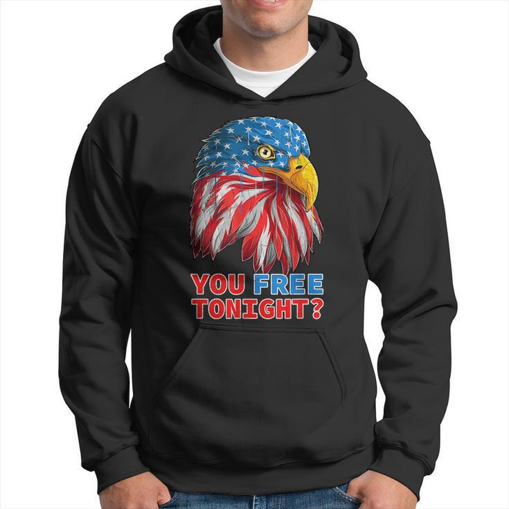 You Free Tonight Eagle  Happy 4Th Of July  Funny Hoodie