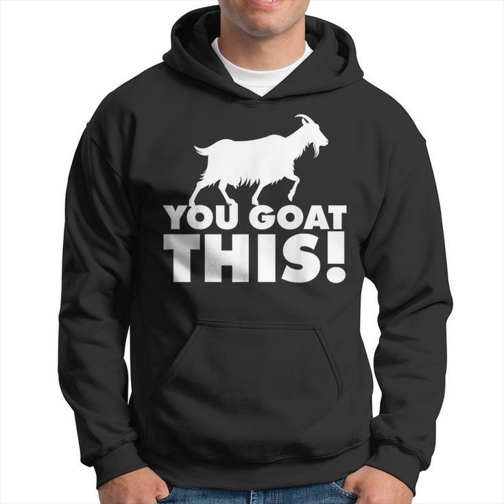 You Goat This Motivational Goat Pun  Hoodie