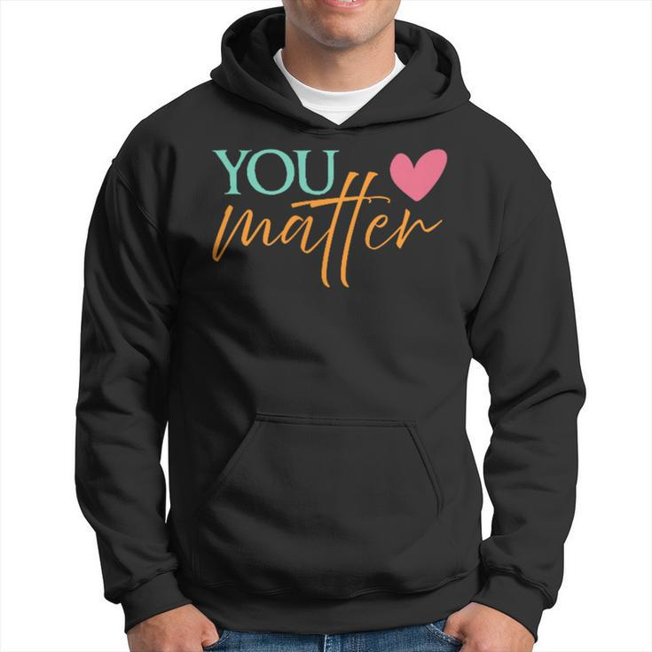 You Matter  To The Person Behind Me 2 Sided Gift For Mens Gift For Women Hoodie