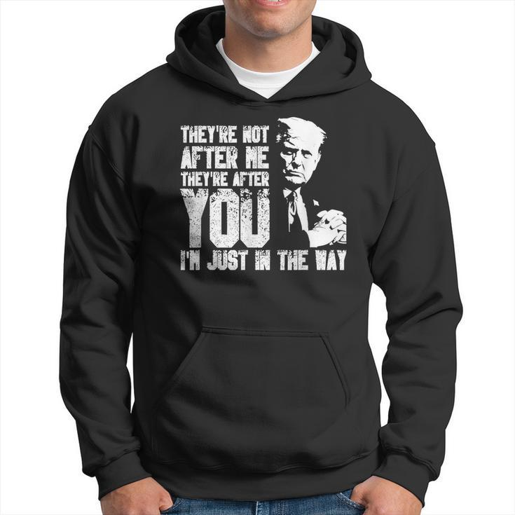 They're Not After Me They're After You I'm Just In The Way Hoodie