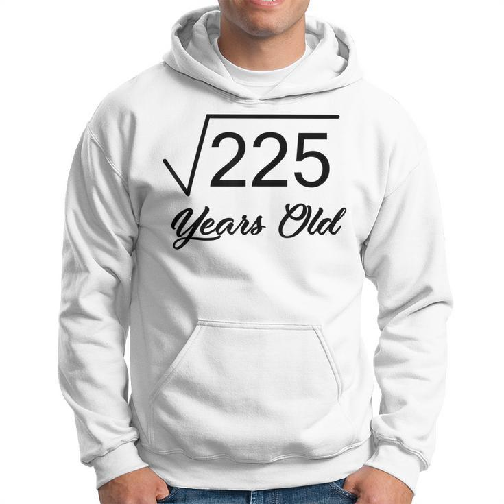 15Th Birthday  Gift 15 Years Old Square Root Of 225 Hoodie