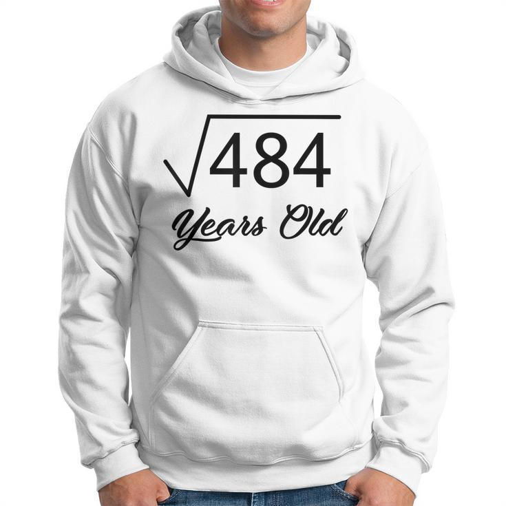 22Nd Birthday  Gift 22 Years Old Square Root Of 484 Hoodie