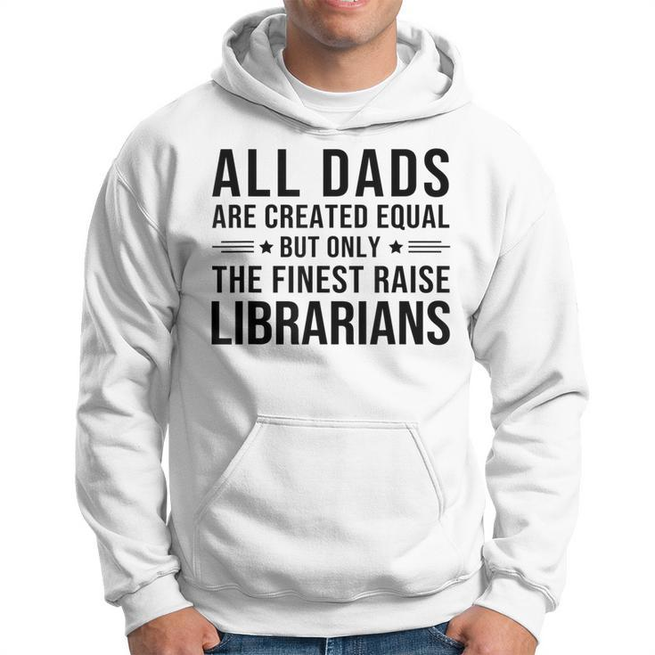 All Dads Are Created Equal Funny Librarian Dad Father Day  Hoodie
