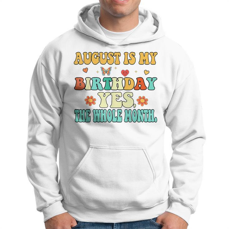 August Is My Birthday Yes The Whole Month Funny August Bday  Hoodie