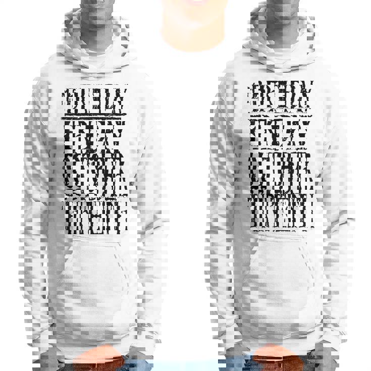 My Birthday Friday October Thirnth T Hoodie