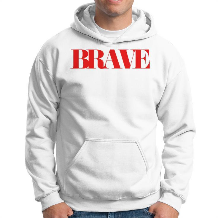 Brave Friendship Positivity Quote Kindness Mantra Hoodie