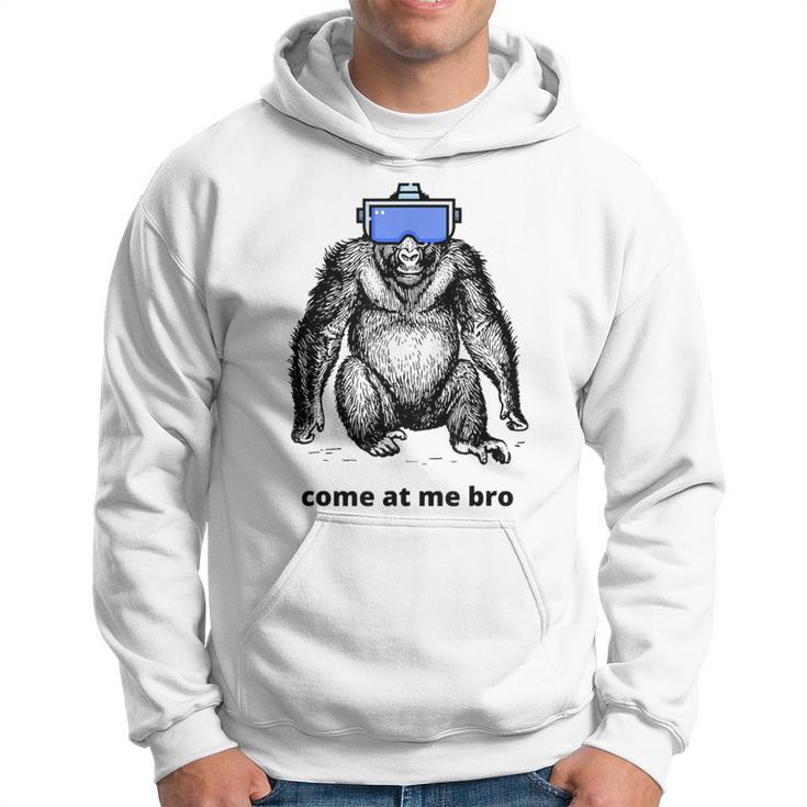 Come At Me Bro Gorilla Vr Game Virtual Reality Player Hoodie