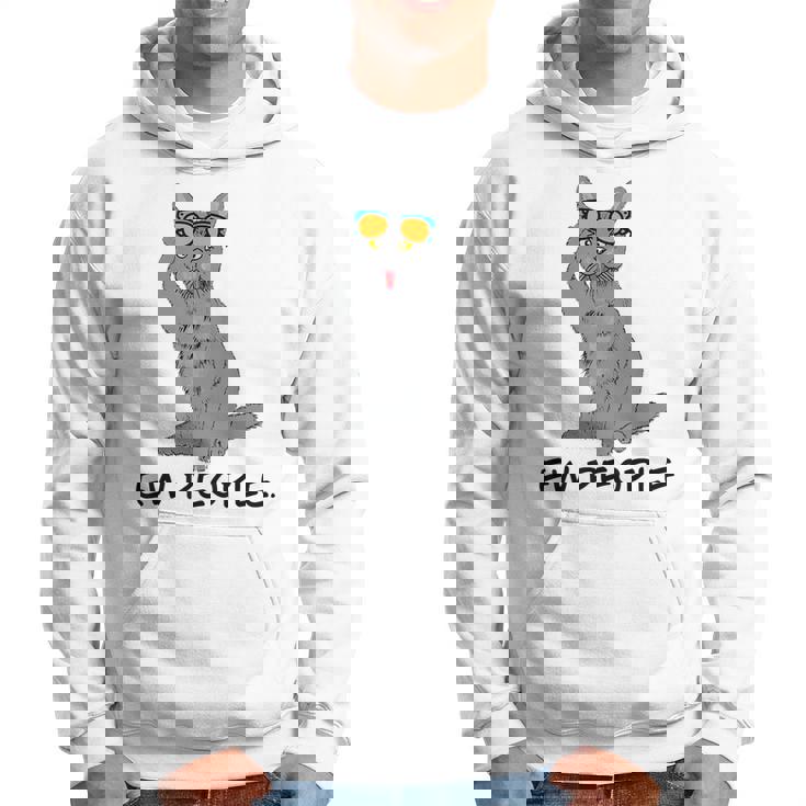 Cat Funny Ew People Meow Funny Cat Hoodie