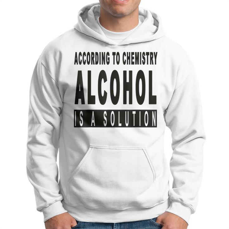 Chemistry Says Alcohol Is A Solution - Funny Hoodie