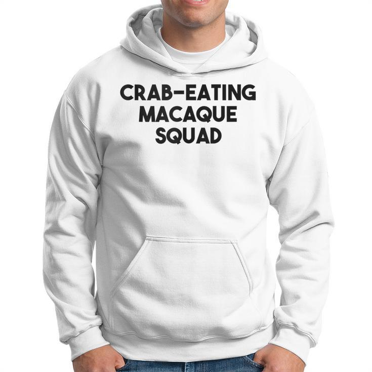 Crab Eating Macaque Monkey Lover Crab Eating Macaque Squad Hoodie