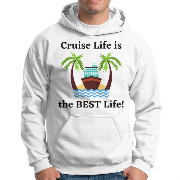 Cruise Life Is The Best Life   Hoodie
