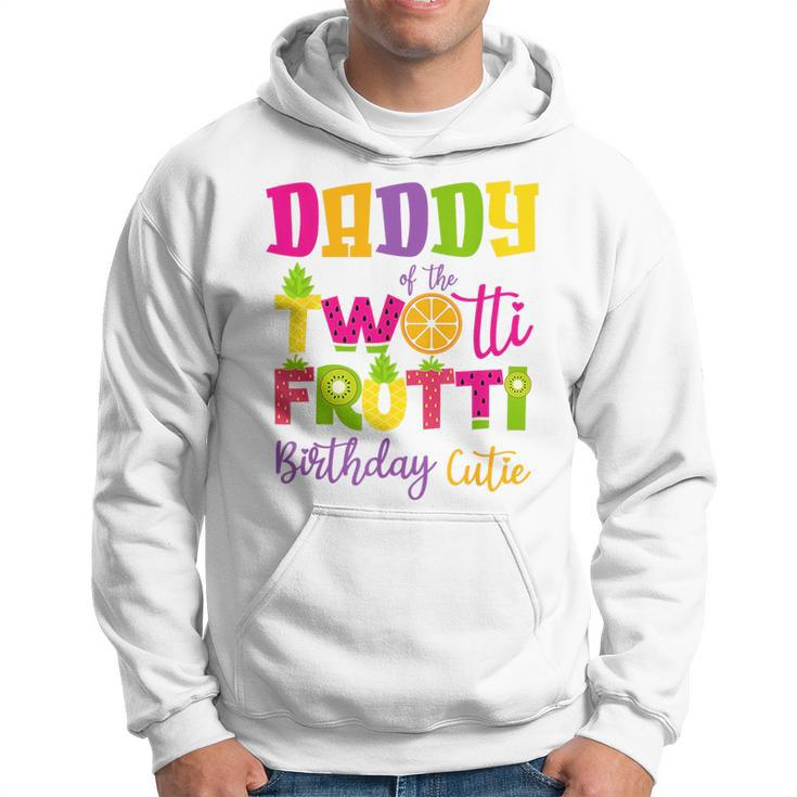 Cute Daddy Twotii Frutti Birthday Family 2Nd Birthday Girl  Daddy Funny Gifts Hoodie