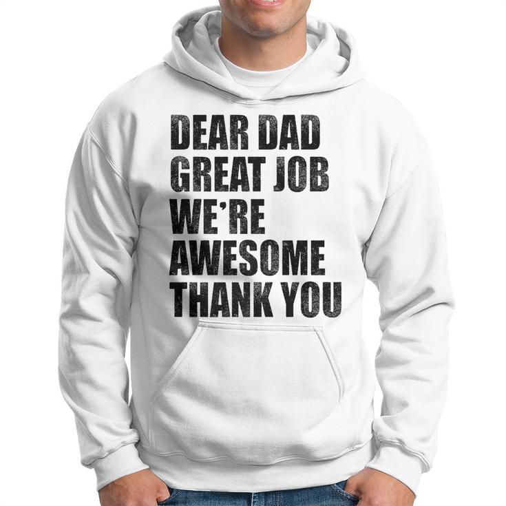 Dear Dad Great Job Were Awesome Thank You Fathers Day Funny Gifts For Dad Hoodie