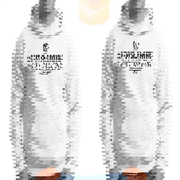 Die With Memories Not Dreams Hoodie
