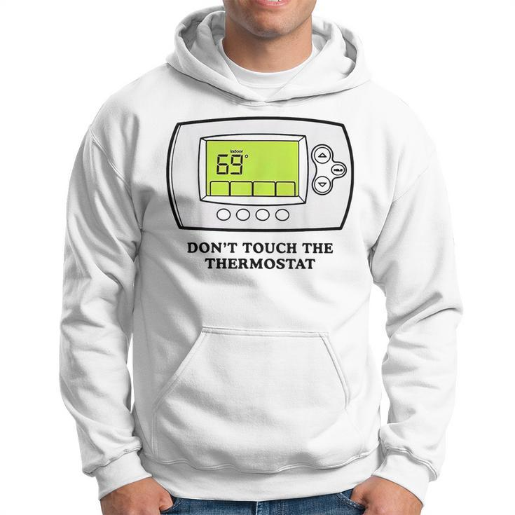 Don’T Touch The Thermostat Funny For Men Women Hoodie