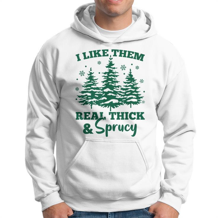I Like Em Real Thick And Sprucey Christmas Tree Hoodie