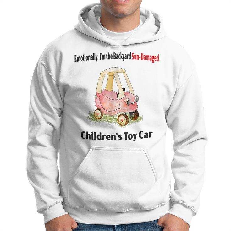 Emotionally I’M The Backyard Sun Damaged Childrens Toy Car Sun Funny Gifts Hoodie