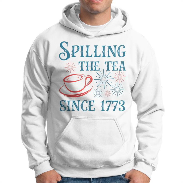 Fourth Of July Spilling The Tea Since 1773 4Th Of July Hoodie
