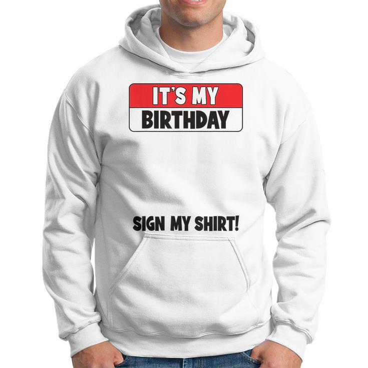 Funny Birthday Party Its My Birthday Sign My  Hoodie