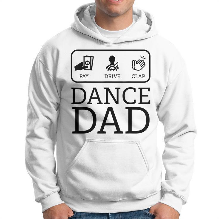 Funny Dance Dad | Pay Drive Clap Parent Gift   Hoodie