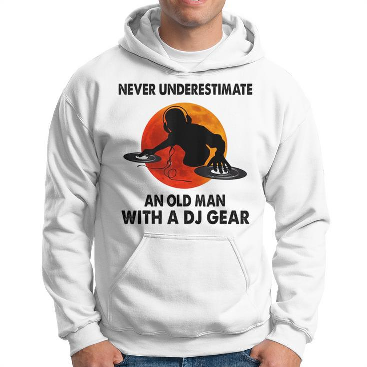 Funny Never Underestimate An Old Man With A Dj Gear Old Man Funny Gifts Hoodie