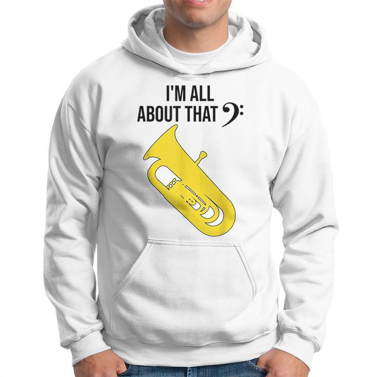 Funny Tuba  Im All About That Marching Band Gift Hoodie