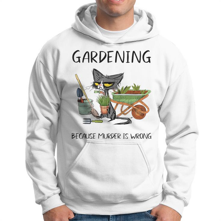 Gardening Because Murder Is Wrong Cat Gardening Hoodie