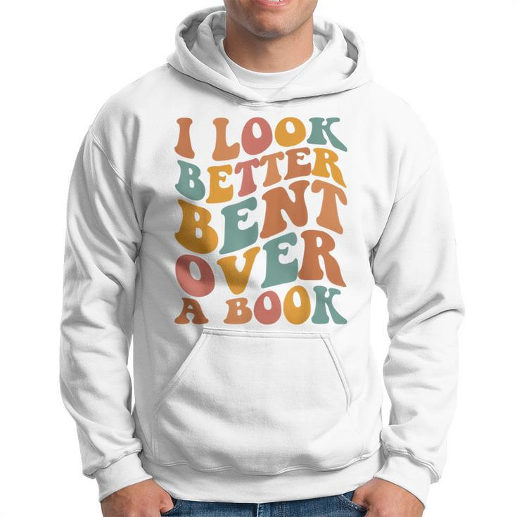 Groovy I Look Better Bent Over A Book Funny Book Readers Hoodie