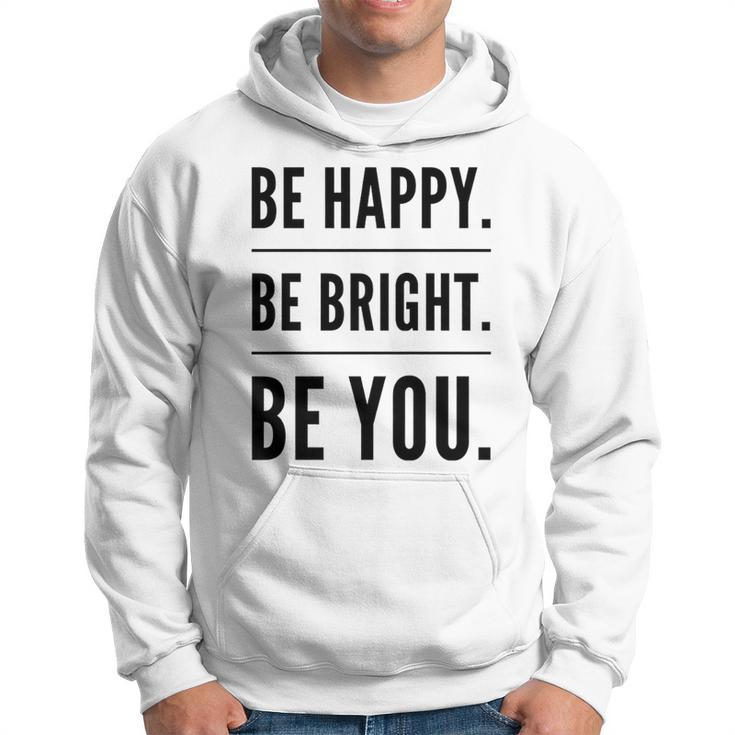 Be Happy Be Bright Be You Hoodie